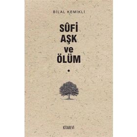Sufi Aşk ve Ölüm - Bilal Kemikli