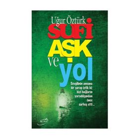 Sufi Aşk ve Yol - Uğur Öztürk