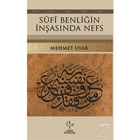 Sufi Benliğin İnşasında Nefs - Mehmet Uyar