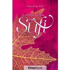 SUFI BIR AŞK YOLCUSU - İBRAHİM BAZ