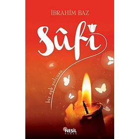 SUFI BIR AŞK YOLCUSU - İBRAHİM BAZ