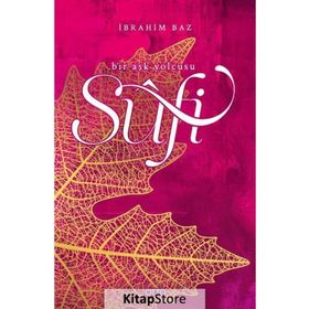 SUFI BIR AŞK YOLCUSU - İBRAHİM BAZ