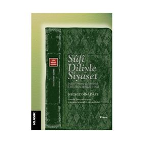 SUFI DILIYLE SIYASET - NECMEDDIN-I DAYE