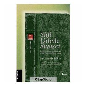 SUFI DILIYLE SIYASET - NECMEDDIN-I DAYE