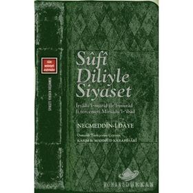 SUFI DILIYLE SIYASET - NECMEDDIN-I DAYE