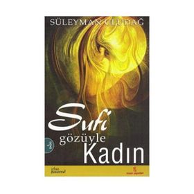 Sufi Gözüyle Kadın - Süleyman Uludağ