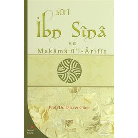 Sufi İbn Sina ve Makamatü'l Arifin - Dilaver Güler