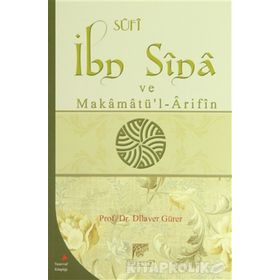 Sufi İbn Sina ve Makamatü'l Arifin - Dilaver Güler