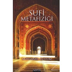 Sufi Metafiziği - Mohammed Rustom