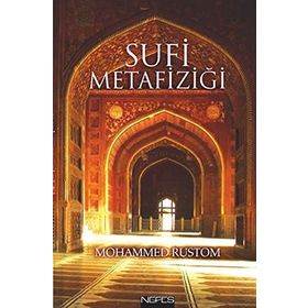 Sufi Metafiziği - Mohammed Rustom