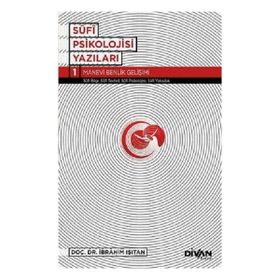 Sufi Psikoloji Yazıları 1-Manevi Benlik Gelişimi-Divan Kitap