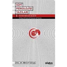 Sufi Psikoloji Yazıları 1-Manevi Benlik Gelişimi-Divan Kitap