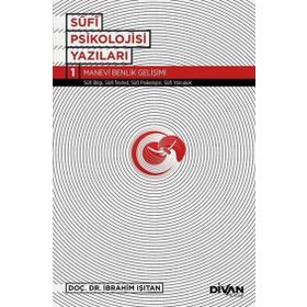 Sufi Psikoloji Yazıları 1-Manevi Benlik Gelişimi-Divan Kitap
