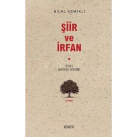SUFI ŞAİRİN İZİNDE ŞİİR VE İRFAN - BILAL KEMIKLI
