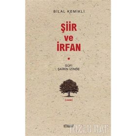 SUFI ŞAİRİN İZİNDE ŞİİR VE İRFAN - BILAL KEMIKLI