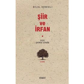 SUFI ŞAİRİN İZİNDE ŞİİR VE İRFAN - BILAL KEMIKLI