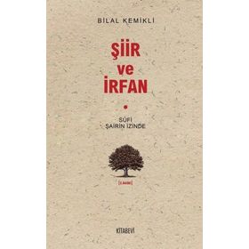 SUFI ŞAİRİN İZİNDE ŞİİR VE İRFAN - BILAL KEMIKLI