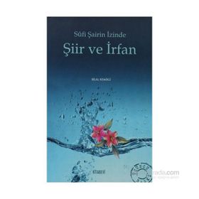 SUFI ŞAİRİN İZİNDE ŞİİR VE İRFAN - BILAL KEMIKLI