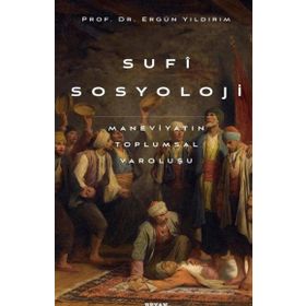 Sufi Sosyoloji: Maneviyatın Toplumsal Varoluşu - Beyan Yayınları