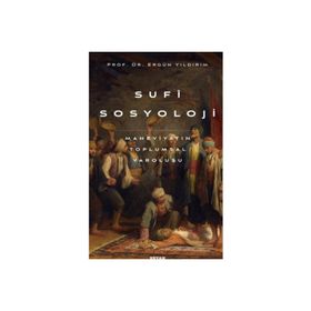 Sufi Sosyoloji: Maneviyatın Toplumsal Varoluşu - Beyan Yayınları
