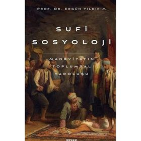 Sufi Sosyoloji: Maneviyatın Toplumsal Varoluşu - Beyan Yayınları