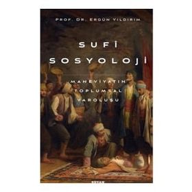 Sufi Sosyoloji: Maneviyatın Toplumsal Varoluşu - Beyan Yayınları