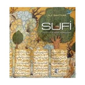 SUFI TASAVVUFI ARAYIŞIN DIŞAVURUMU - LALE BAHTIYAR