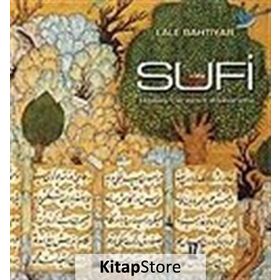 SUFI TASAVVUFI ARAYIŞIN DIŞAVURUMU - LALE BAHTIYAR