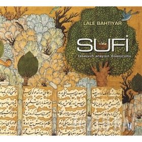 SUFI TASAVVUFI ARAYIŞIN DIŞAVURUMU - LALE BAHTIYAR