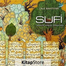 SUFI TASAVVUFI ARAYIŞIN DIŞAVURUMU - LALE BAHTIYAR