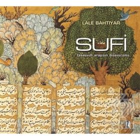SUFI TASAVVUFI ARAYIŞIN DIŞAVURUMU - LALE BAHTIYAR