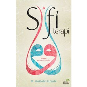 SUFI TERAPI HIKAYELERLE İNSANLIK MANIFESTOSU - MEHMET HAKAN ALŞAN