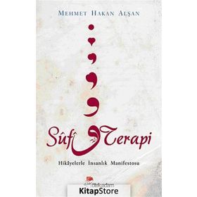 SUFI TERAPI HIKAYELERLE İNSANLIK MANIFESTOSU - MEHMET HAKAN ALŞAN