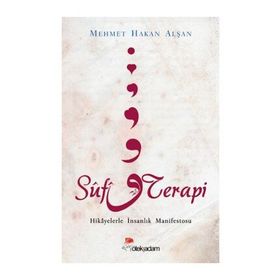 SUFI TERAPI HIKAYELERLE İNSANLIK MANIFESTOSU - MEHMET HAKAN ALŞAN