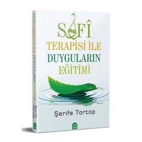 Sufi Terapisi ile Duyguların Eğitimi Şerife Tortop