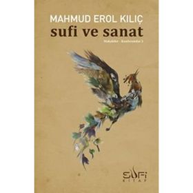 Sufi ve Sanat - Mahmut Erol Kılıç