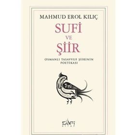 Sufi ve Şiir - Mahmut Erol Kılıç