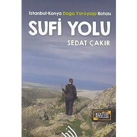 Sufi Yolu İstanbul-Konya Doğa Yürüyüşü Rotası - Sedat Çakır