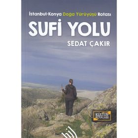 Sufi Yolu İstanbul-Konya Doğa Yürüyüşü Rotası - Sedat Çakır