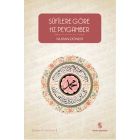 Sufilere Göre Hz. Peygamber/Nuran Döner