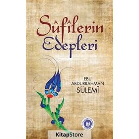 Sufilerin Edepleri - Ebu Abdurrahman Sülemi