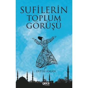 Sufilerin Toplum Görüşü - Fatih Aman