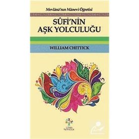 Sufi'nin Aşk Yolculuğu - William Chittick