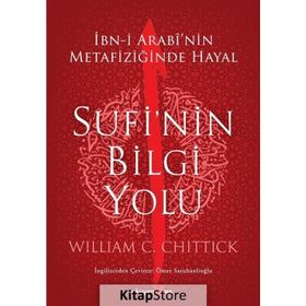 Sufi'nin Bilgi Yolu - William C. Chittick