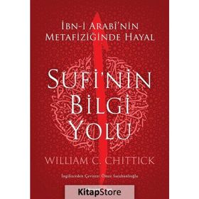 Sufi'nin Bilgi Yolu - William C. Chittick