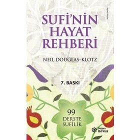 SUFI´NIN HAYAT REHBERI 99 DERSTE SUFILIK - NEIL DOUGLAS-KLOTZ