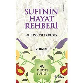 SUFI´NIN HAYAT REHBERI 99 DERSTE SUFILIK - NEIL DOUGLAS-KLOTZ