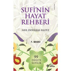 SUFI´NIN HAYAT REHBERI 99 DERSTE SUFILIK - NEIL DOUGLAS-KLOTZ