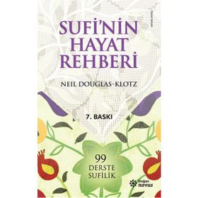 SUFI´NIN HAYAT REHBERI 99 DERSTE SUFILIK - NEIL DOUGLAS-KLOTZ