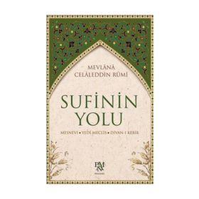 SUFININ YOLU - MEVLÂNÂ CELÂLEDDÎN-I RÛMÎ